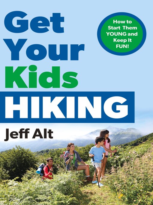 Title details for Get Your Kids Hiking by Jeff Alt - Available
